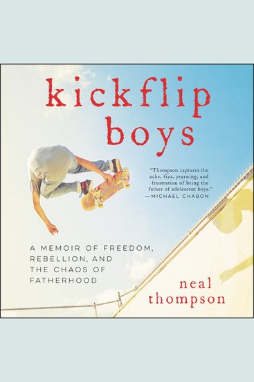 Kickflip Boys - A Memoir of Freedom Rebellion and the Chaos of Fatherhood - cover