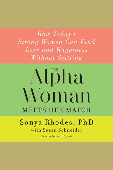 The Alpha Woman Meets Her Match - How Today's Strong Women Can Find Love and Happiness Without Settling - cover