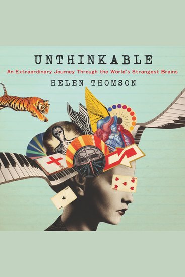 Unthinkable - An Extraordinary Journey Through the World's Strangest Brains - cover
