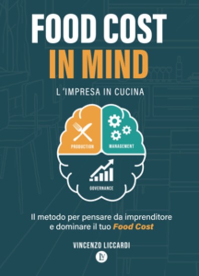Food Cost in Mind - L'impresa in cucina Il Metodo per pensare da imprenditore e dominare il tuo Food Cost - cover