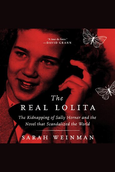 The Real Lolita - The Kidnapping of Sally Horner and the Novel that Scandalized the World - cover