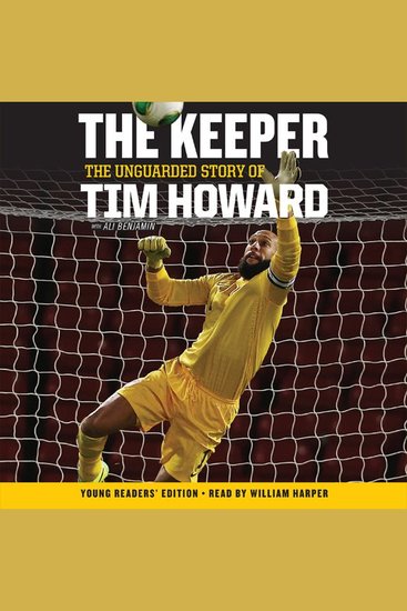 Keeper The: The Unguarded Story of Tim Howard Young Readers' Edition UNA - cover