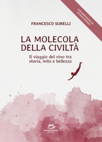 La Molecola della Civiltà - Il Viaggio del Vino tra Storia Mito e Bellezza - cover