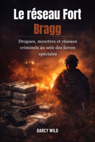 Le réseau Fort Bragg - Drogues meurtres et réseaux criminels au sein des forces spéciales - cover