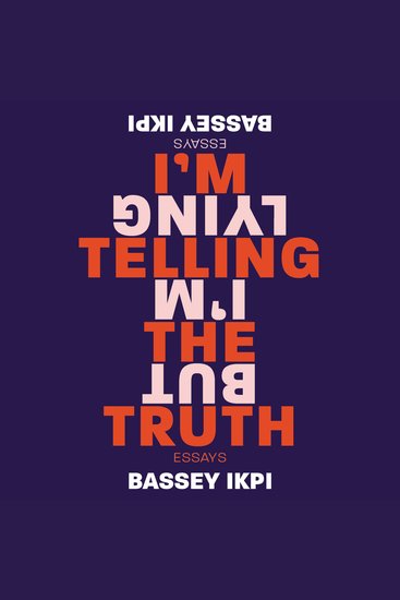 I'm Telling the Truth but I'm Lying - Essays - cover