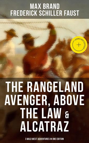 The Rangeland Avenger Above the Law & Alcatraz (3 Wild West Adventures in One Edition) - Enriched edition Adventure Classics - cover