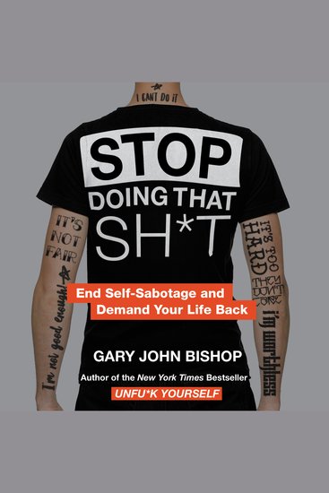 Stop Doing That Sh*t - End Self-Sabotage and Demand Your Life Back - cover