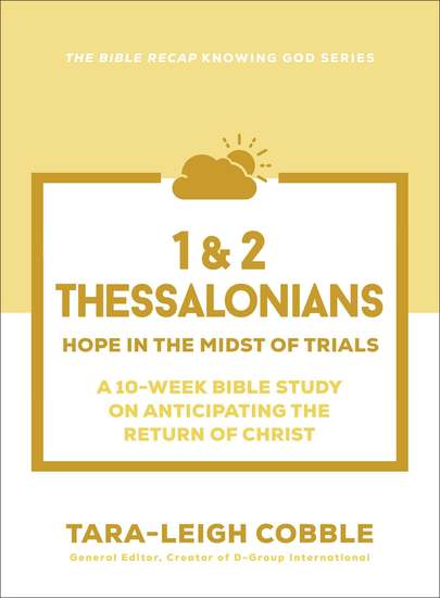 1 & 2 Thessalonians (The Bible Recap Knowing God Series) - Hope in the Midst of Trials--a 10-Week Bible Study on Anticipating the Return of Christ - cover