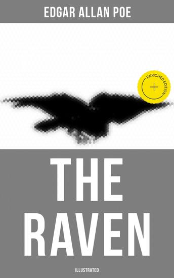 The Raven (Illustrated) - Enriched edition Including Poe's Biography & Essays on His Selected Poems - cover