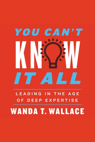 You Can't Know It All - Leading in the Age of Deep Expertise - cover
