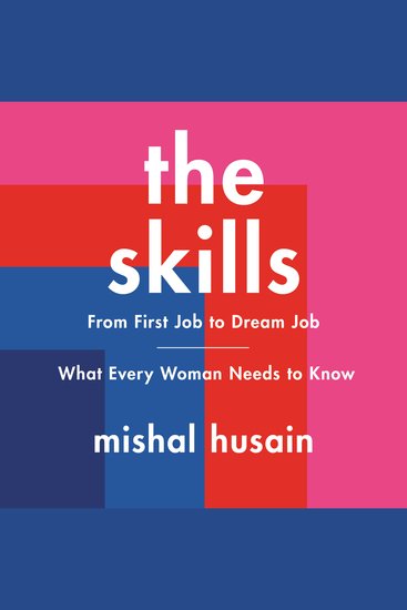 The Skills - From First Job to Dream Job—What Every Woman Needs to Know - cover