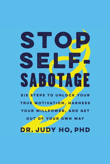 Stop Self-Sabotage - Six Steps to Unlock Your True Motivation Harness Your Willpower and Get Out of Your Own Way - cover