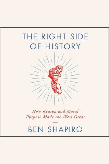 The Right Side of History - How Reason and Moral Purpose Made the West Great - cover