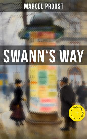 Swann's Way - Enriched edition In Search of Lost Time (Du Côté De Chez Swann) - Philosophical and Aesthetic Masterpiece that Titillated Even Virginia Woolf's Desire for Expression - cover