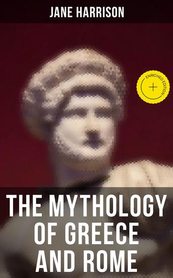 The Mythology of Greece and Rome - Enriched edition With Emphasize on Homer's Pantheon - cover