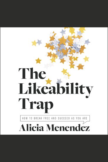The Likeability Trap - How to Break Free and Succeed as You Are - cover