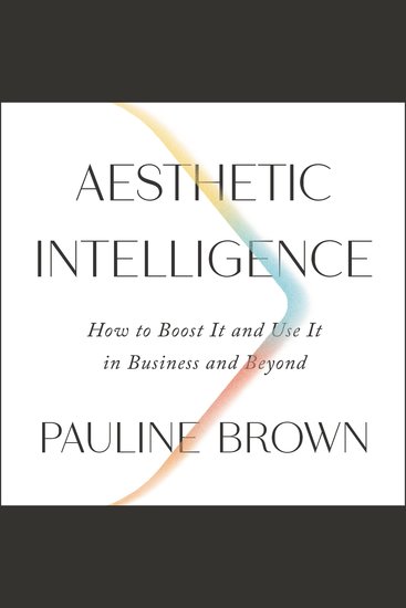 Aesthetic Intelligence - How to Boost It and Use It in Business and Beyond - cover