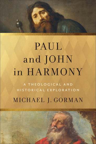 Paul and John in Harmony (Theological Explorations for the Church Catholic) - A Theological and Historical Exploration - cover