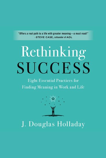 Rethinking Success - Eight Essential Practices for Finding Meaning in Work and Life - cover