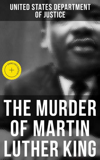The Murder of Martin Luther King - Enriched edition The Official Investigation the Conspiracy Theory & the Truth Behind the Memphis Assassination - cover