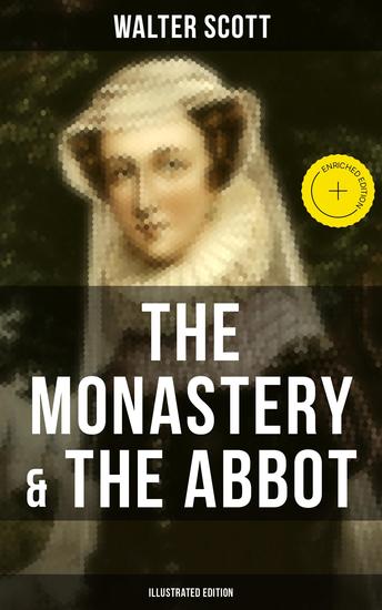 THE MONASTERY & THE ABBOT (Illustrated Edition) - Enriched edition The Tales from the Benedictine Sources - cover