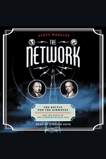 The Network - The Battle for the Airwaves and the Birth of the Communications Age - cover