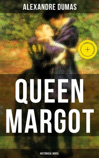 QUEEN MARGOT (Historical Novel) - Enriched edition Historical Novel - The Story of Court Intrigues Bloody Battle for the Throne and Wars of Religion - cover