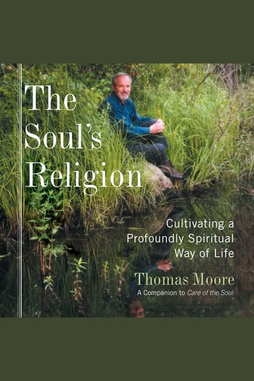 The Soul's Religion - Cultivating a Profoundly Spiritual Way of Life - cover