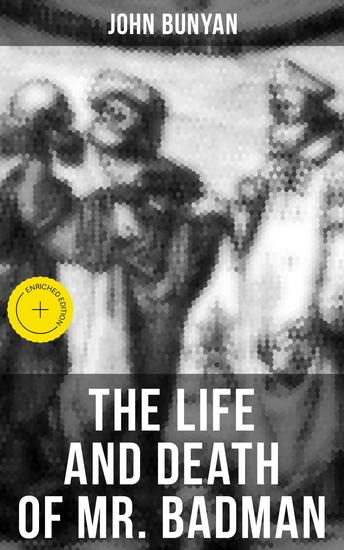 THE LIFE AND DEATH OF MR BADMAN - Enriched edition A companion to The Pilgrim's Progress - cover
