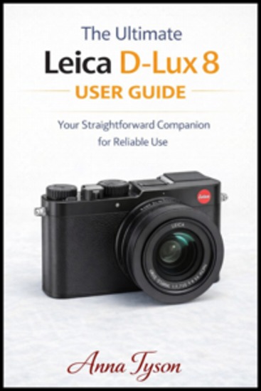 The ultimate Leica D-Lux 8 User guide - Your Straightforward Companion for Reliable Use - cover
