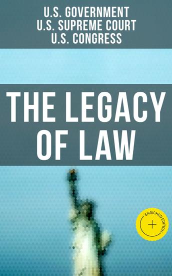The Legacy of Law - Enriched edition The Most Important Legal Documents That Built America We Know Today - cover