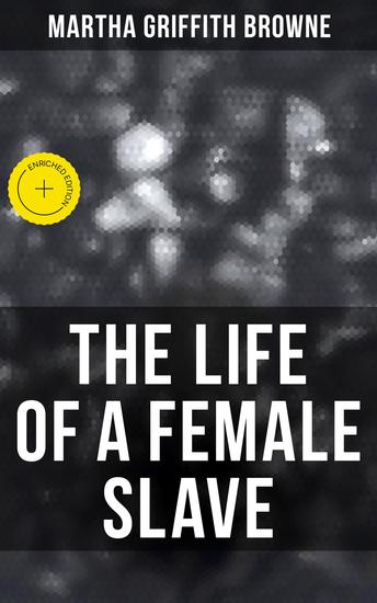 The Life of a Female Slave - Enriched edition Biographical Novel Based on a Real-Life Experiences - cover