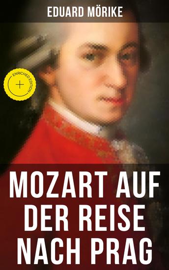 Mozart auf der Reise nach Prag - Bereicherte Ausgabe Die berühmteste Künstlernovelle des 19 Jahrhunderts - cover