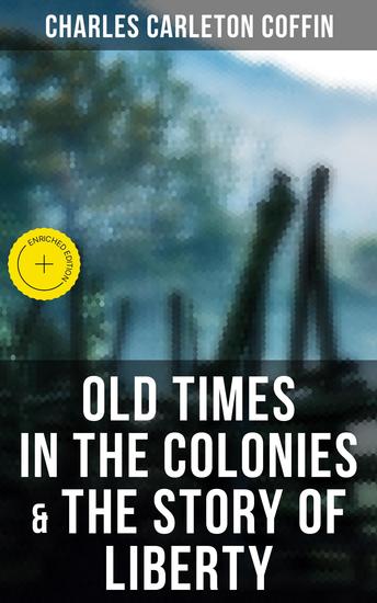 Old Times in the Colonies & The Story of Liberty - Enriched edition - cover