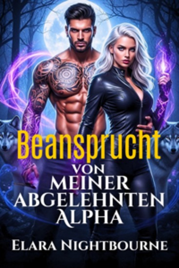 Von meinem zurückgewiesenen Alpha beansprucht - Eine paranormale Feinde-zu-Liebhaber Shifter-Romanze voller Werwölfe Schicksal und verbotener Leidenschaft - cover