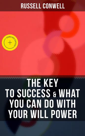 THE KEY TO SUCCESS & WHAT YOU CAN DO WITH YOUR WILL POWER - Enriched edition - cover