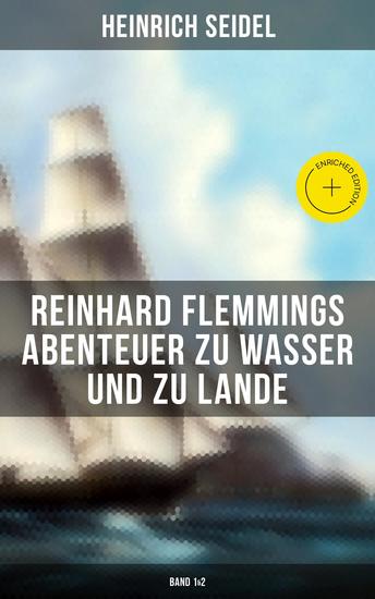 Reinhard Flemmings Abenteuer zu Wasser und zu Lande (Band 1&2) - Bereicherte Ausgabe Ein spannender Roman aus der mecklenburgischen Heimat - cover