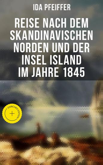 Reise nach dem skandinavischen Norden und der Insel Island im Jahre 1845 - Bereicherte Ausgabe - cover