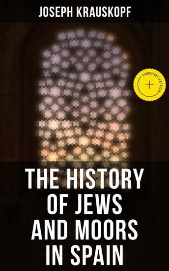 The History of Jews and Moors in Spain - Enriched edition - cover