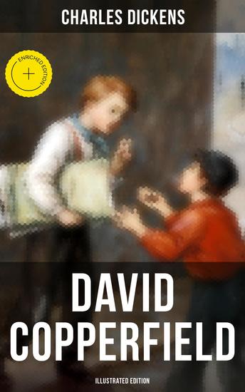 David Copperfield (Illustrated Edition) - Enriched edition The Personal History Adventures Experience and Observation of David Copperfield - cover