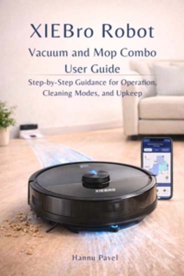 XIEBro Robot Vacuum and Mop Combo User Guide - Step-by-Step Guidance for Operation Cleaning Modes and Upkeep - cover
