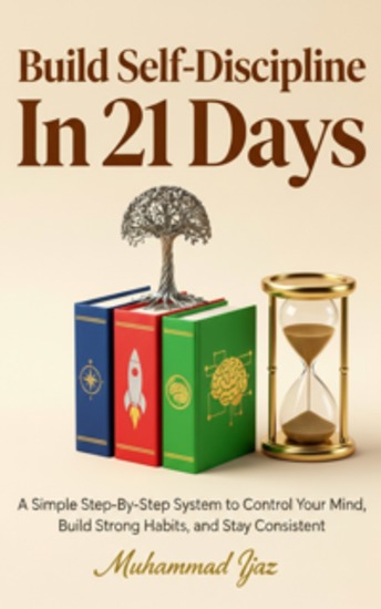 Build Self-Discipline In 21 Days - A Simple Step-by-Step System to Control Your Mind Build Strong Habits and Stay Consistent - cover