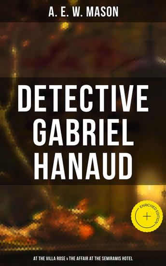 Detective Gabriel Hanaud: At the Villa Rose & The Affair at the Semiramis Hotel - Enriched edition - cover