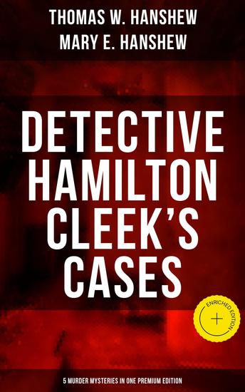 Detective Hamilton Cleek's Cases - 5 Murder Mysteries in One Premium Edition - Enriched edition The Riddle of the Night The Riddle of the Purple Emperor The Riddle of the Frozen Flame - cover