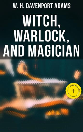 Witch Warlock and Magician - Enriched edition Historical Account of Magic and Witchcraft in England and Scotland - cover
