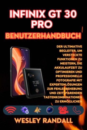Infinix GT 30 Pro Benutzerhandbuch - Der ultimative Begleiter um versteckte Funktionen zu meistern die Akkulaufzeit zu optimieren und professionelle Fotografie mit Expertenlösungen zur Fehlerbehebung und zeitsparenden Tastenkombinationen zu ermöglichen - cover