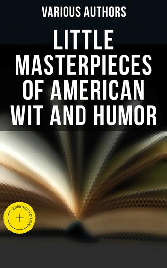 Little Masterpieces of American Wit and Humor - Enriched edition An Anthology of the American Humor - cover