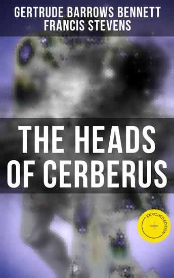 The Heads of Cerberus - Enriched edition The First Sci-Fi to use the Idea of Parallel Worlds and Alternate Time - cover