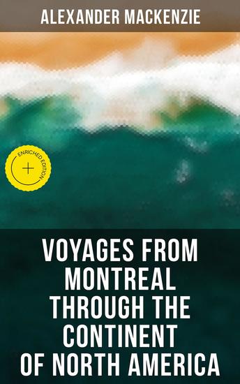 Voyages from Montreal Through the Continent of North America - Enriched edition Journey to the Arctic Ocean and the Pacific in 1789 and 1793 - cover