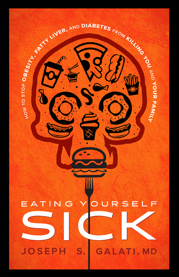 Eating Yourself Sick - How To Stop Obesity Fatty Liver And Diabetes From Killing You And Your Family - cover